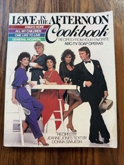 Love in the Afternoon Cookbook ABC-TV Soap Opera Recipes First Edition 1983