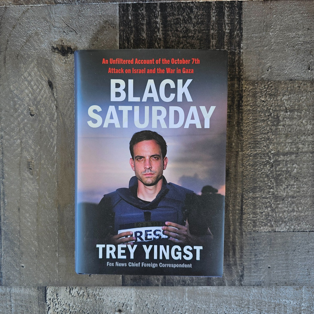 Black Saturday: An Unfiltered Account of The October 7th Attack. By Trey Yingst-