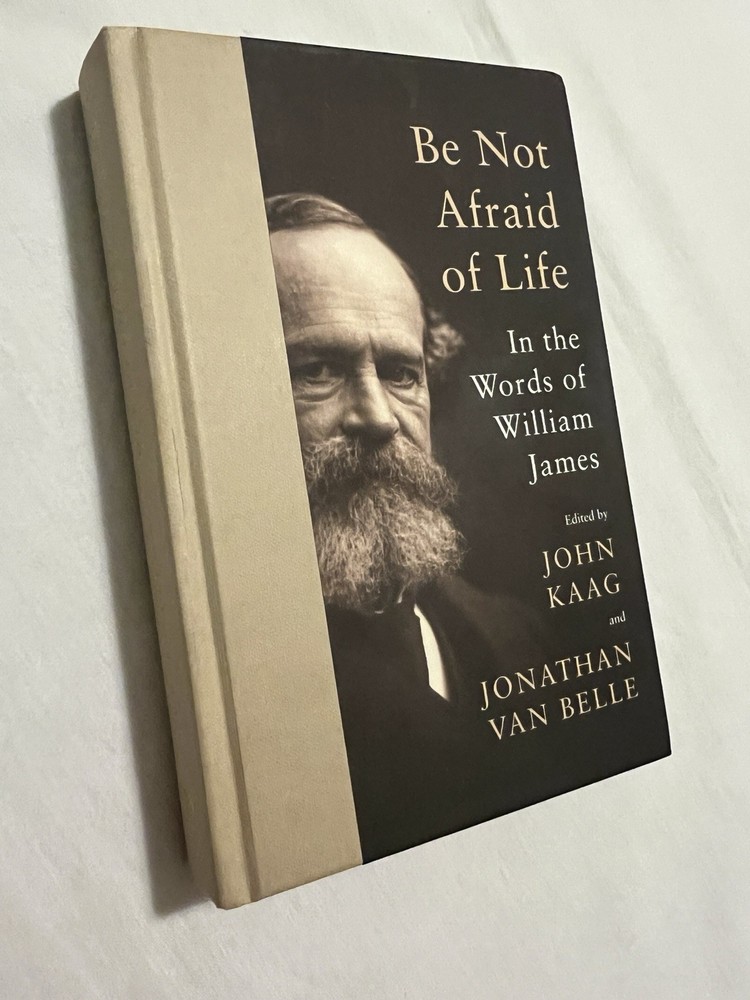 Be Not Afraid of Life : In the Words of William James by William James (2023)