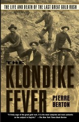 The Klondike Fever: The Life and Death of the Last Great Gold Rush – Berton,…