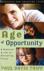 Age of Opportunity: A Biblical Guide to Parenting Teens, Second Edition ( – GOOD
