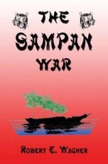 The Sampan War by Robert E. Wagner
