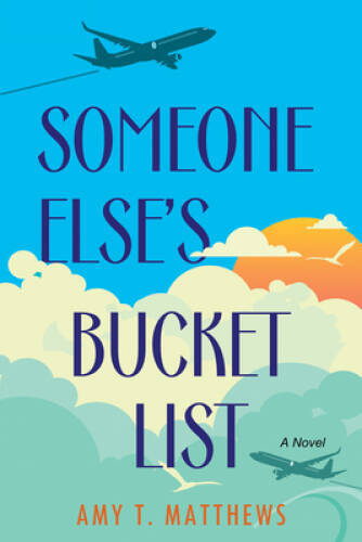 Someone Elses Bucket List – Paperback By Matthews, Amy T – GOOD