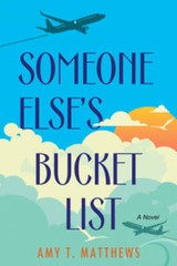 Someone Elses Bucket List – Paperback By Matthews, Amy T – GOOD