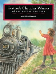 Gertrude Chandler Warner and the Boxcar Children by Ellsworth, Mary Ellen