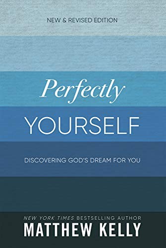 Perfectly Yourself: New and Revised Edition by Matthew Kelly