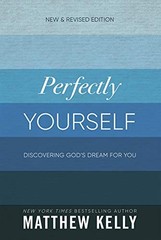 Perfectly Yourself: New and Revised Edition by Matthew Kelly