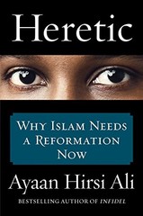 Heretic: Why Islam Needs a Reformation Now – Hardcover – VERY GOOD