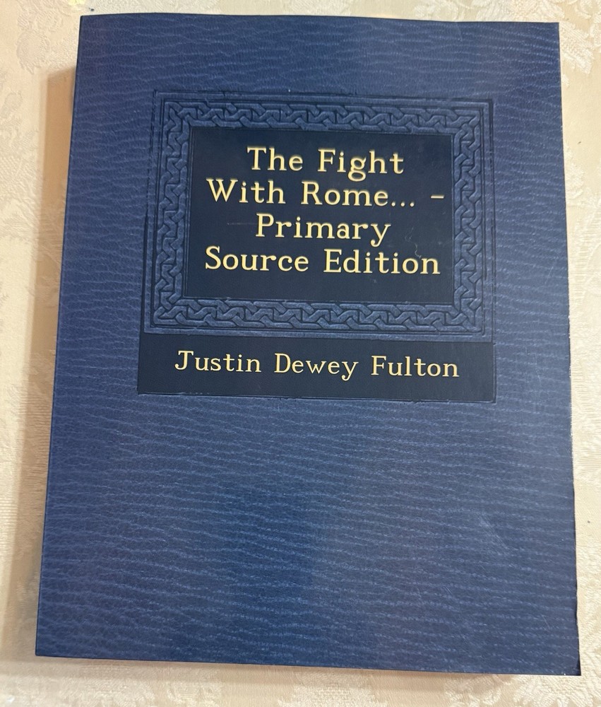 The Fight With Rome … Primary Source Edition