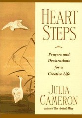 Heart Steps: Prayers and Declarations for a Creative Life by Cameron, Julia