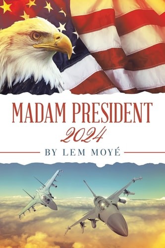 Madam President: 2024, Moyé, Lem, Very Good Book