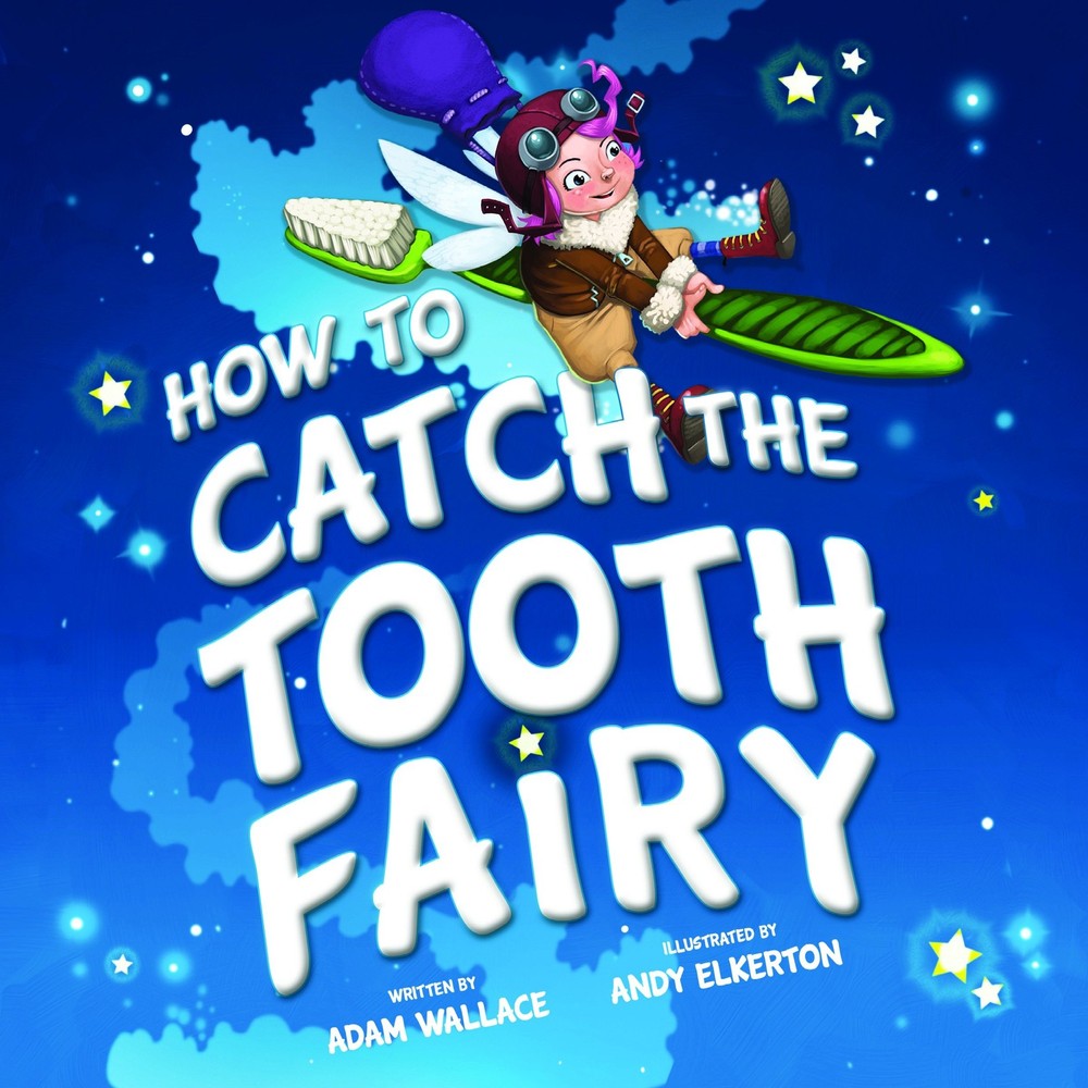 How to Catch the Tooth Fairy – hardcover Wallace, Adam|Elkerton, Andy