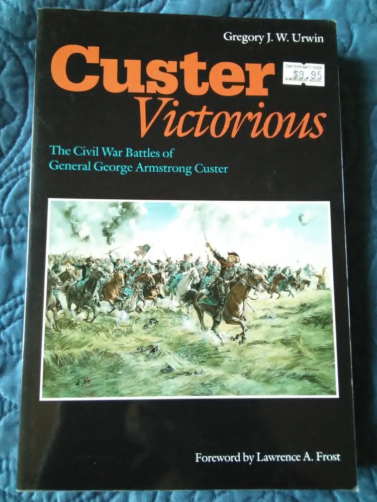 Custer Victorious : The Civil War Battles of Genneral George Armstrong Custer