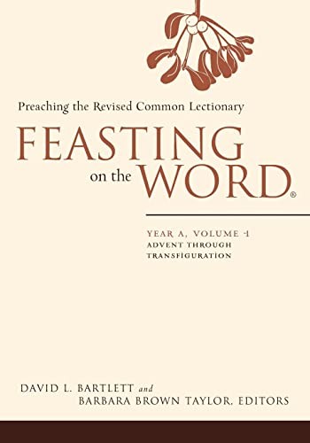 Feasting on the Word: Year A Volume 1: Advent through Transfiguration