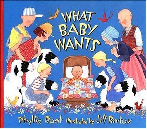 WHAT BABY WANTS By Phyllis Root & Jill Barton **Mint Condition**