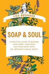 Soap & Soul: A Practical Guide to Minding Your Home, Your Body, and Your Spi…