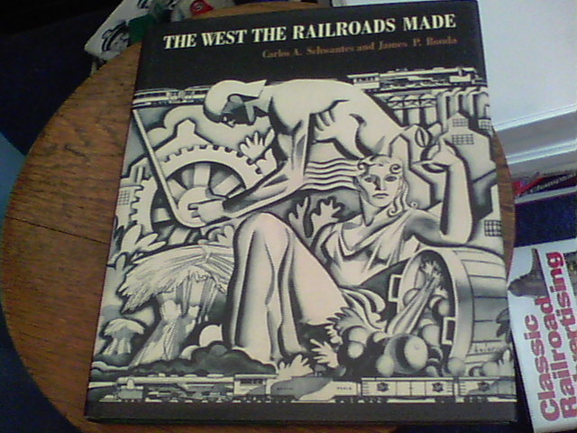 The West The Railroads Made by Carlos A. Schwantes and James P. Ronda bill