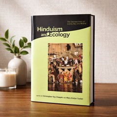 HINDUISM AND ECOLOGY: THE INTERSECTION OF EARTH, SKY, AND By Christopher Key