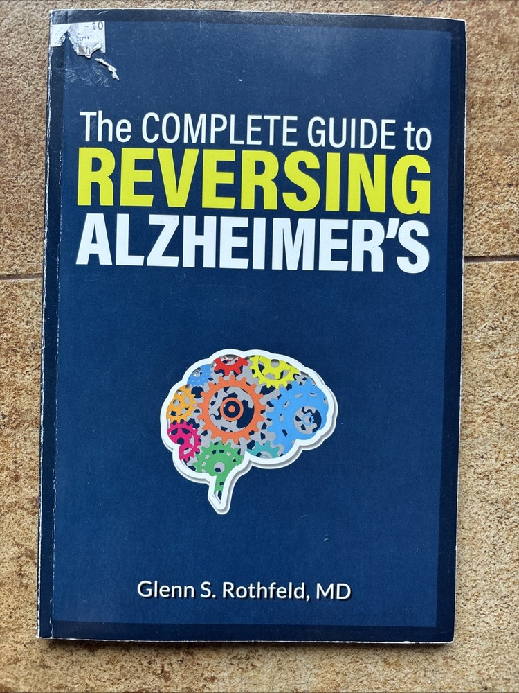 The Complete Guide to Reversing Alzheimer’s by Glenn. S. Rothfeld – Paperback