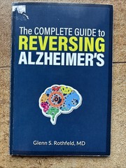 The Complete Guide to Reversing Alzheimer’s by Glenn. S. Rothfeld – Paperback