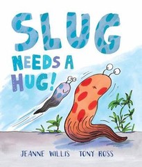 Slug Needs a Hug! – Jeanne Willis, 1467793094, hardcover