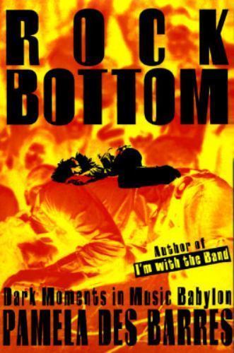 Rock Bottom: Dark Moments in Music Babylon Pamela Des Barres, Paul Kemprecos ha