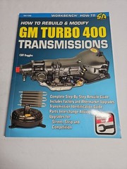 How to Rebuild and Modify GM Turbo 400 Transmissions by Cliff Ruggles