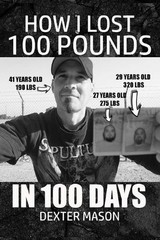 How I Lost 100 Pounds in 100 Days by Dexter Mason (English) Paperback Book