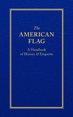 THE AMERICAN FLAG: A HANDBOOK OF HISTORY & ETIQUETTE By Applewood Books **Mint**