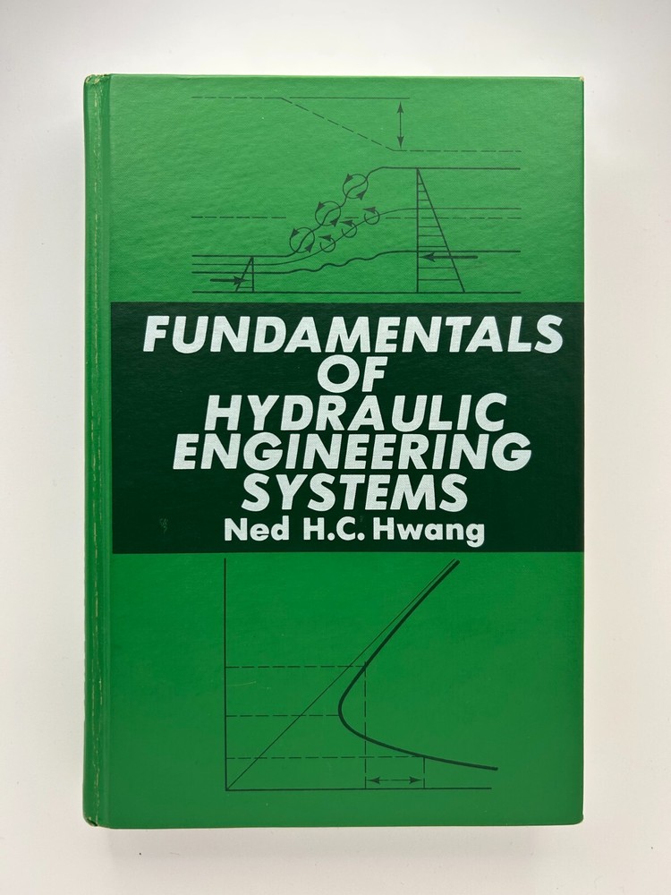 Fundamentals of Hydraulic Engineering Systems Ned Hwang 1981 HC VG