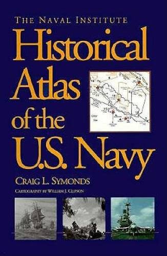 The Naval Institute Historical Atlas of the U.S. Navy – Hardcover – GOOD