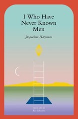Softcover Book – I Who Have Never Known Men by Jacqueline Harpman