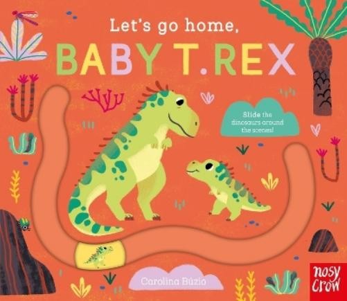 Carolina B&uacute;zio Let’s Go Home, Baby T. Rex (Board Book) Let’s Go Home