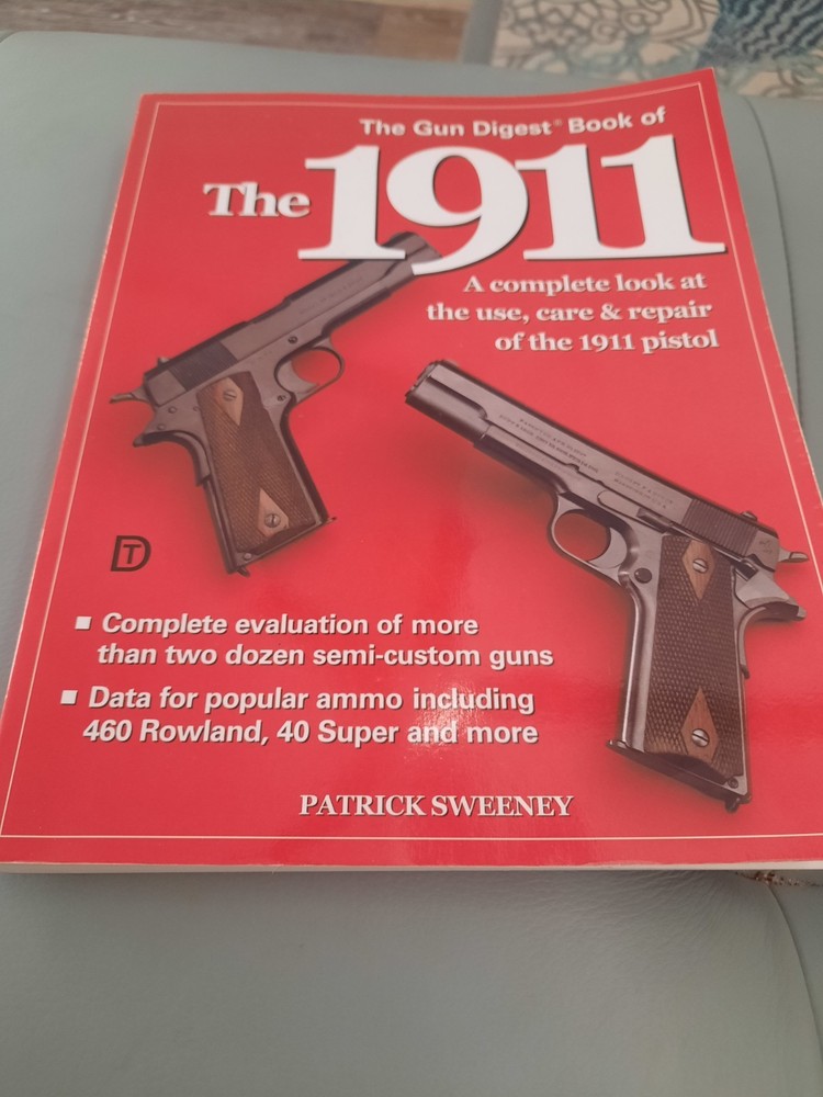 The Gun Digest Book of the 1911: A Complete Look at the Use, Care & Repair