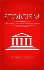 Stoicism: A Philosophical Guide to Life – Including DIY-Exercises on Practica…