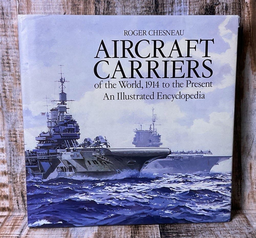 Aircraft Carriers of the World : 1914 to the Present by Roger Chesneau (1984,…
