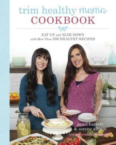 Trim Healthy Mama Cookbook: Eat Up and Slim Down with More Than 350 Healt – GOOD
