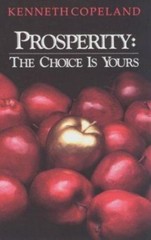 Prosperity: The Choice is Yours – paperback, Kenneth Copeland, 0881147281