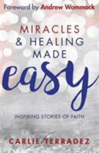 Miracles & Healing Made Easy: Inspiring Stories of Faith – Paperback – GOOD