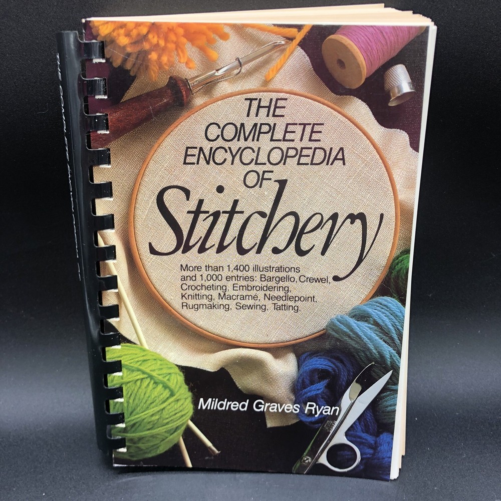 The Complete Encyclopedia of Stitchery Spiral Bound Mildred Graves Ryan 689 Page
