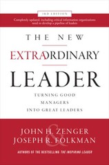 The New Extraordinary Leader, 3rd Edition: Turning Good Managers into Gre – GOOD