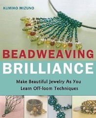 Beadweaving Brilliance: Make Beautiful Jewelry as You Learn Off-loom Techniques