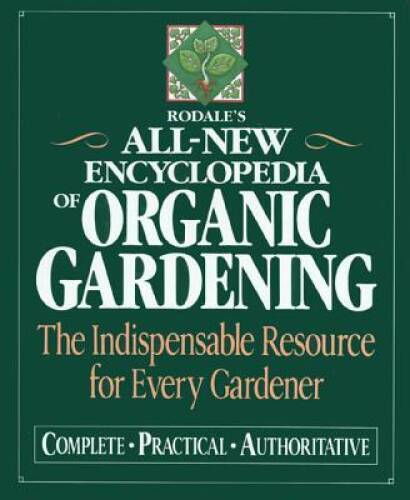 Rodale’s Ultimate Encyclopedia of Organic Gardening: The Indispensab – VERY GOOD