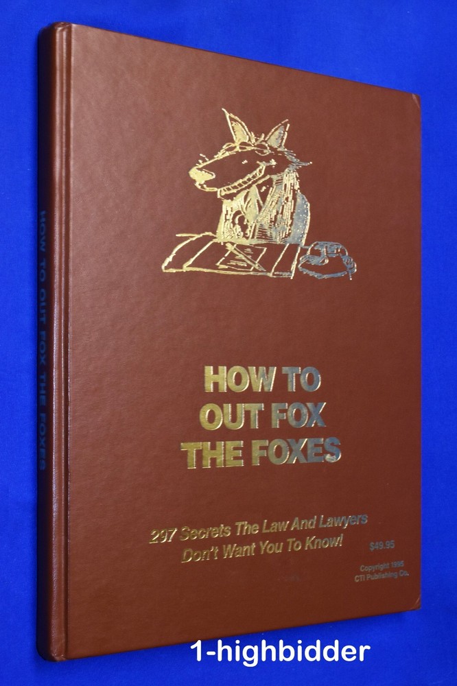 NEW How to Out Fox the Foxes 297 Secrets the Law & Lawyers Dont Want You To Know