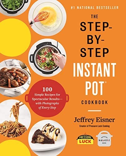 The Step-by-Step Instant Pot Cookbook… by Eisner, Jeffrey Paperback / softback