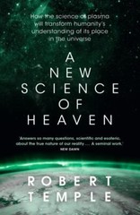 New Science of Heaven : How the New Science of Plasma Physics Is Shedding Lig…