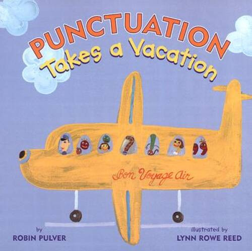 Punctuation Takes a Vacation – Paperback By Pulver, Robin – VERY GOOD