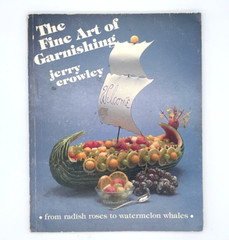 The Fine Art of Garnishing Food Jerry Crowley Vintage 1982-104 pages See Video