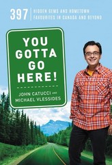 You Gotta Go Here!: 397 Hidden Gems and Hometown Favourites in Canada and Be…