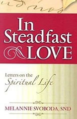 In Steadfast Love : Letters on the Spiritual Life Perfect Melanni